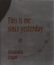 Book cover of: This is Me Since Yesterday