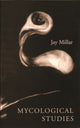 Book cover of: Mycological Studies. By: Jay Millar