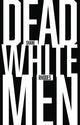 Book cover of: Dead White Men. By: Shane Rhodes