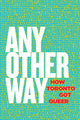 Book cover of: Any Other Way. By: John Lorinc