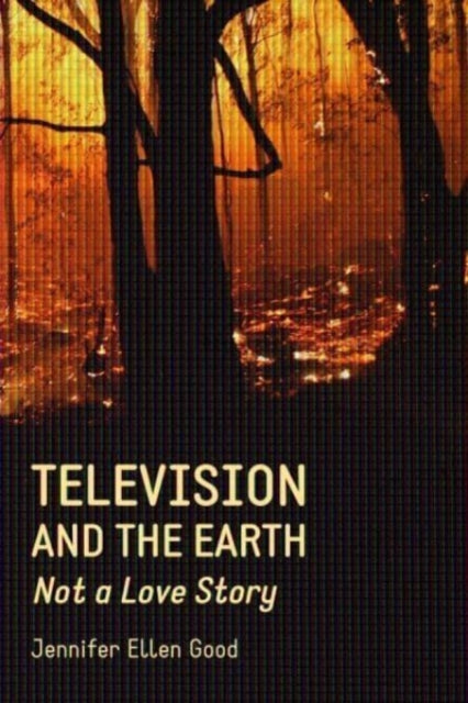 Book cover of: Television and the Earth. By: Jennifer Ellen Good