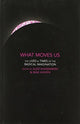 Book cover of: What Moves Us