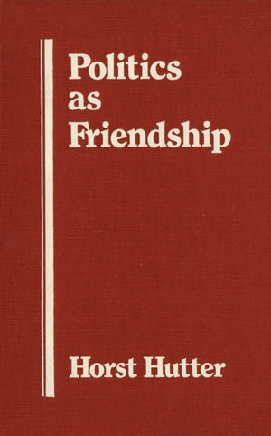 Politics As Friendship