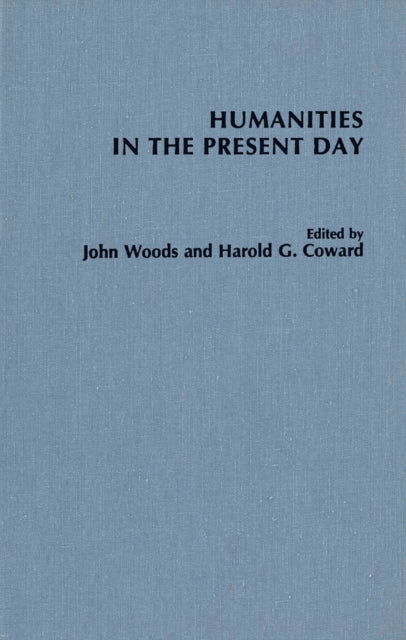 Book cover of: Humanities in the Present Day. By: John Woods