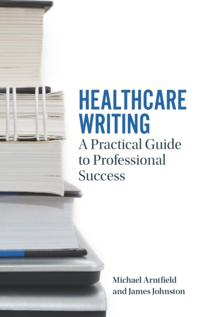 Book cover of: Healthcare Writing. By: Michael A. Arntfield