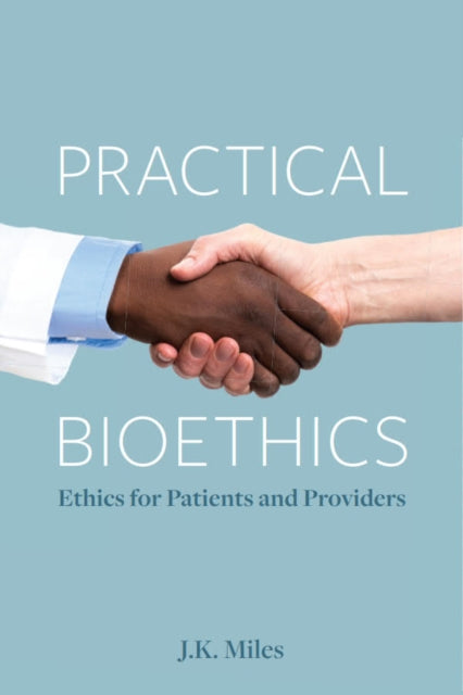 Book cover of: Practical Bioethics. By: J. K. Miles