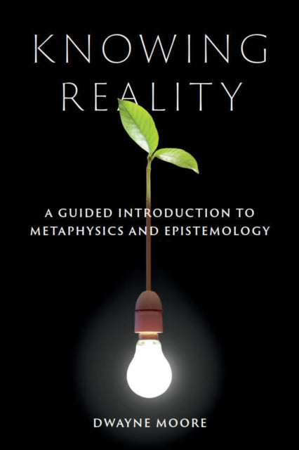 Book cover of: Knowing Reality. By: Dwayne Moore