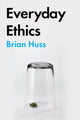Book cover of: Everyday Ethics. By: Brian Huss