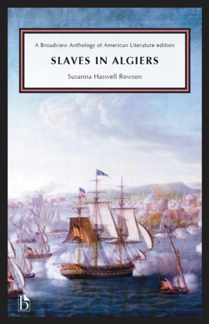 Book cover of: Slaves in Algiers; or, A Struggle for Freedom. By: Susanna Rowson