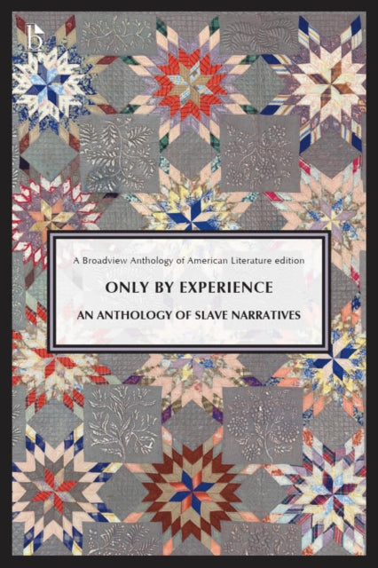 Book cover of: Only by Experience: An Anthology of Slave Narratives. By: Derrick R. Spires