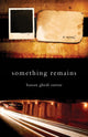 Book cover of: Something Remains. By: Hassan Ghedi Santur