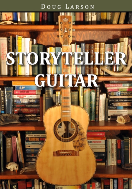 Book cover of: Storyteller Guitar. By: Douglas W. Larson