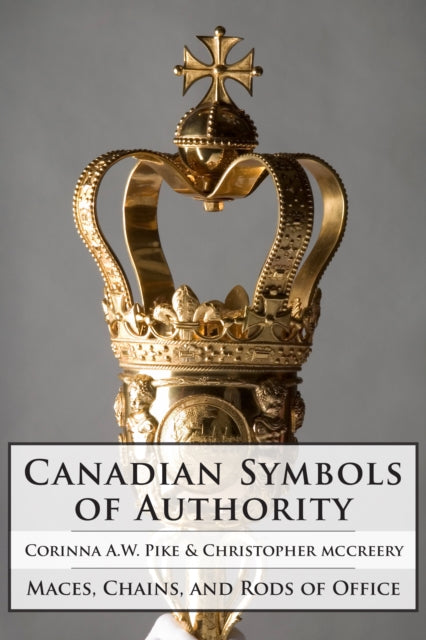 Book cover of: Canadian Symbols of Authority. By: Corinna A. W. Pike