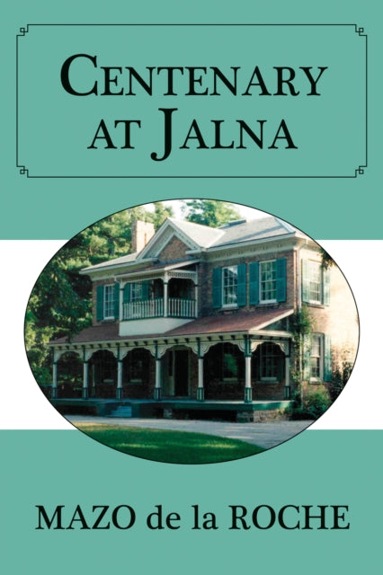 Book cover of: Centenary at Jalna. By: Mazo de la Roche