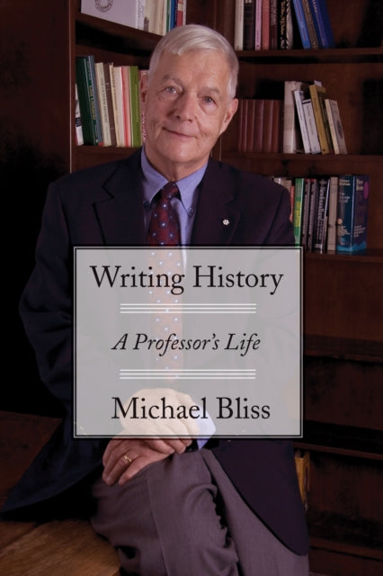 Book cover of: Writing History. By: Michael Bliss