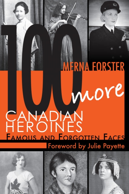 Book cover of: 100 More Canadian Heroines. By: Merna Forster