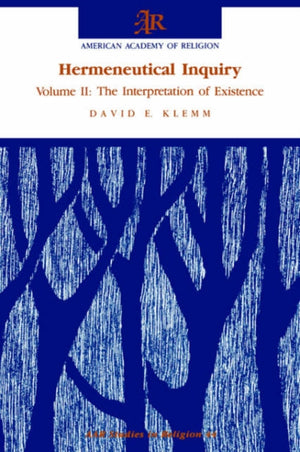 Hermeneutical Inquiry: Volume 2: The Interpretation of Existence