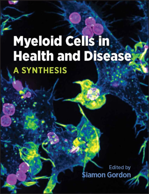 Book cover of: Myeloid Cells in Health and Disease. By: Siamon Gordon