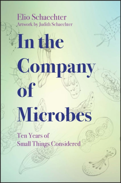 Book cover of: In the Company of Microbes. By: Moselio Schaechter