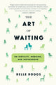 Book cover of: Art of Waiting. By: Belle Boggs
