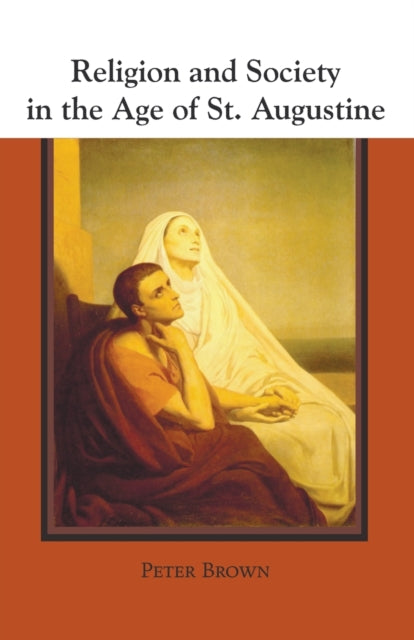 Book cover of: Religion and Society in the Age of St. Augustine. By: Peter Brown