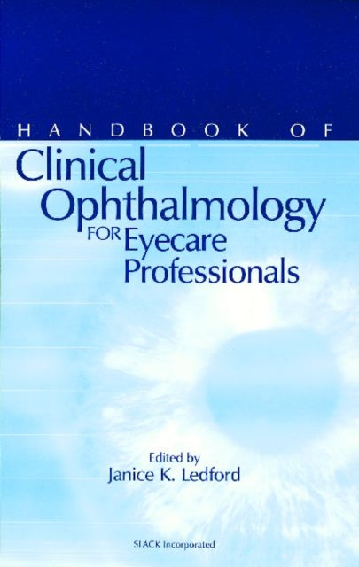 Book cover of: Handbook of Clinical Ophthalmology for Eyecare Professionals. By: Janice K. Ledford