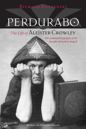 Perdurabo, Revised and Expanded Edition, The Life of Aleister Crowley