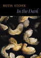 Book cover of: In the Dark. By: Ruth Stone