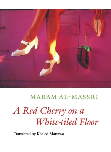 Book cover of: Red Cherry on a White-tiled Floor. By: Marām Miṣrī, Maram Al-Massri