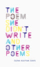 Book cover of: Poem She Didn't Write and Other Poems. By: Olena Kalytiak Davis