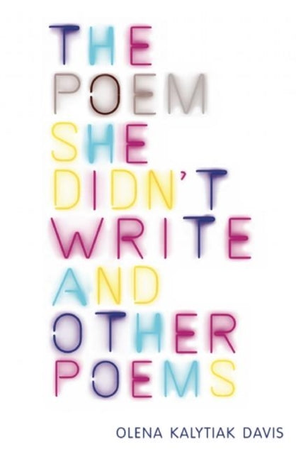 Book cover of: Poem She Didn't Write and Other Poems. By: Olena Kalytiak Davis