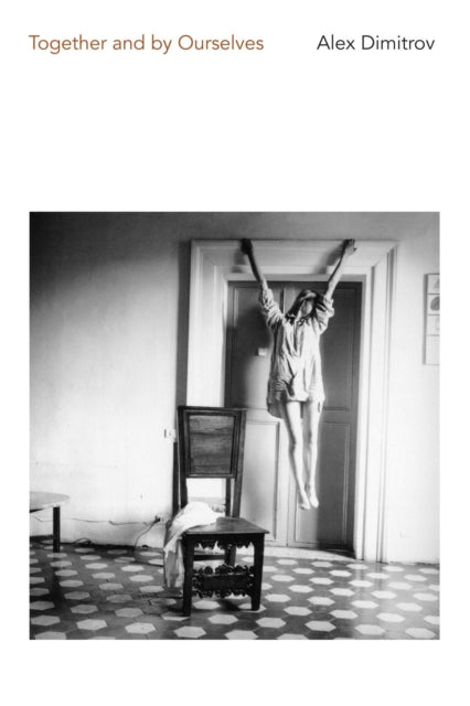 Book cover of: Together and By Ourselves. By: Alex Dimitrov