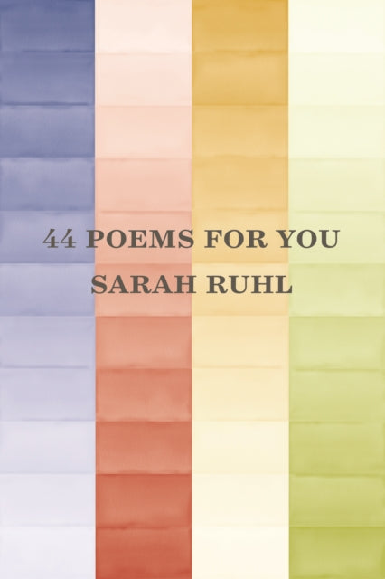 Book cover of: 44 poems for you. By: Sarah Ruhl
