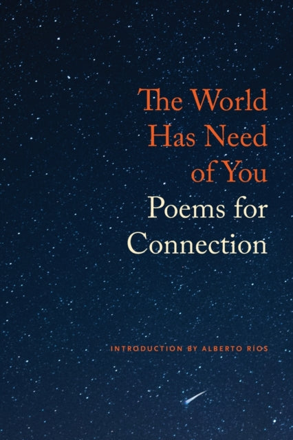 Book cover of: World Has Need of You. By: Alberto Ríos