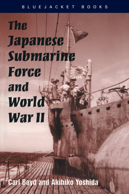 Book cover of: Japanese Submarine Force and World War II. By: Carl Boyd