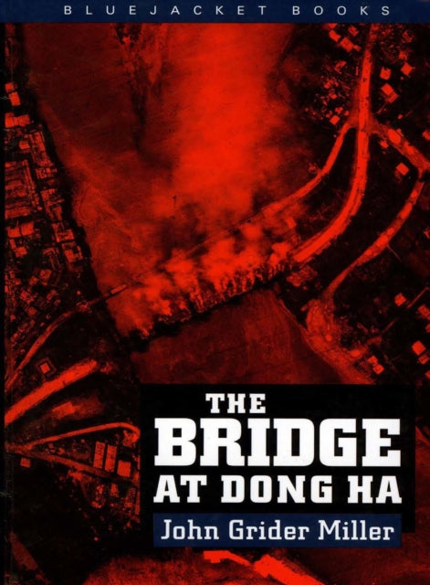 Book cover of: Bridge at Dong Ha. By: John Grider Miller