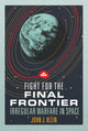 Book cover of: Fight for the Final Frontier. By: John Jordan Klein