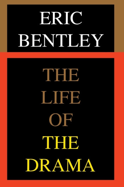 Book cover of: Life of the Drama. By: Eric Bentley