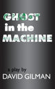 Book cover of: Ghost in the Machine. By: David Gilman