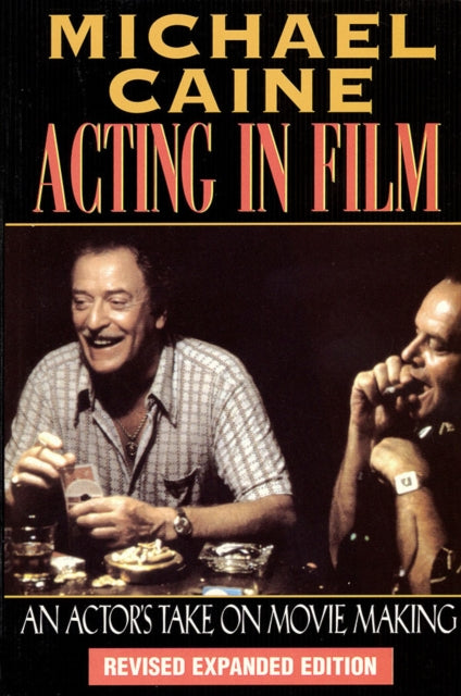 Acting in Film, An Actor's Take on Movie Making 9781557832771 Michael Caine