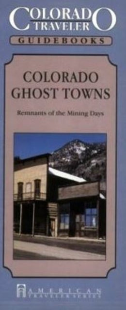 Book cover of: Colorado Ghost Towns. By: Carolyn Bauer