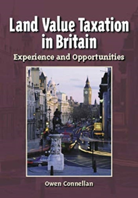 Book cover of: Land Value Taxation in Britain – Experience and Opportunities. By: Owen Connellan