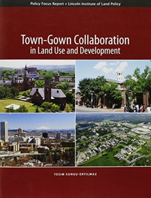 Book cover of: Town–Gown Collaboration in Land Use and Development. By: Yesim Sungu-Eryilmaz