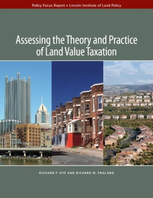 Book cover of: Assessing the Theory and Practice of Land Value Taxation. By: Richard F. Dye