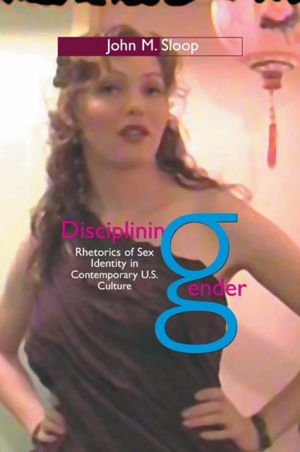 Book cover of: Disciplining Gender. By: John M. Sloop