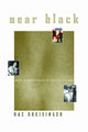 Book cover of: Near Black. By: Baz Dreisinger