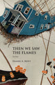 Book cover of: Then We Saw the Flames. By: Daniel A. Hoyt