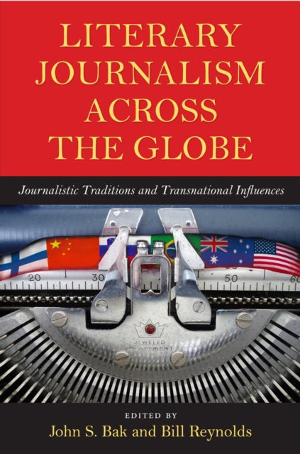 Book cover of: Literary Journalism Across the Globe. By: John S. Bak