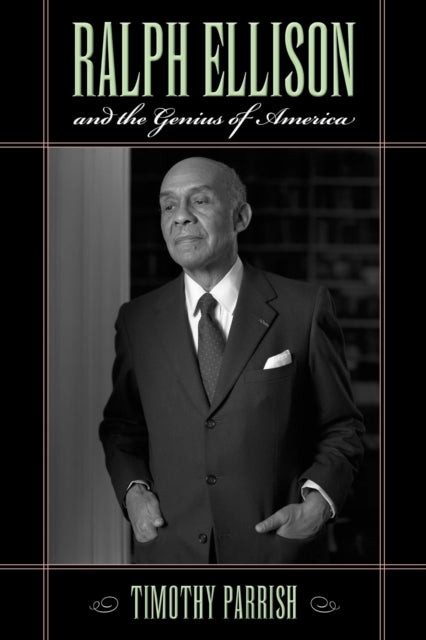 Book cover of: Ralph Ellison and the Genius of America. By: Timothy Parrish
