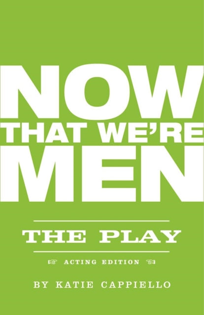 Book cover of: Now That We're Men. By: Katie Cappiello